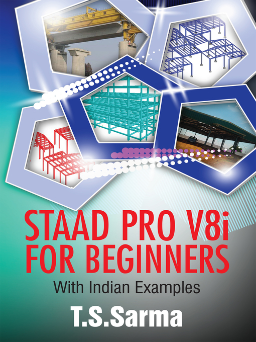 Title details for Staad Pro v8i for beginners by T. S. Sarma - Wait list